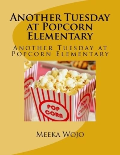 Cover for Meeka Wojo · Another Tuesday at Popcorn Elementary (Pocketbok) (2018)
