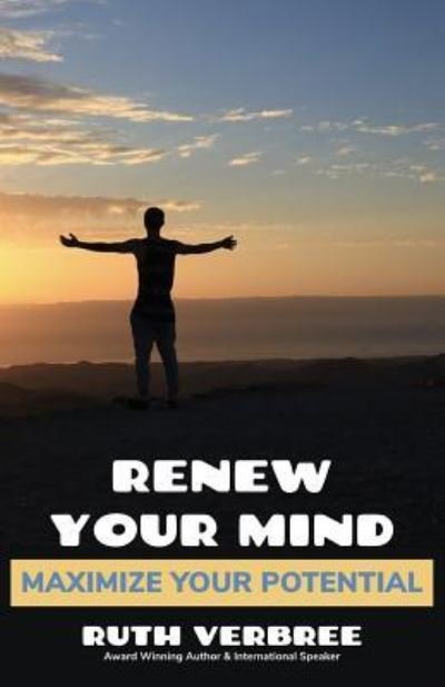 Cover for Ruth Verbree · Renew Your Mind, Maximize Your Potential (Pocketbok) (2018)