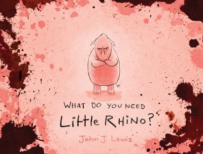 Cover for John Lewis · What Do You Need, Little Rhino? (Paperback Book) (2021)