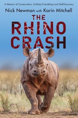 Cover for Nick Newman · The Rhino Crash: A Memoir of Conservation, Unlikely Friendships and Self-Discovery (Paperback Book) (2020)