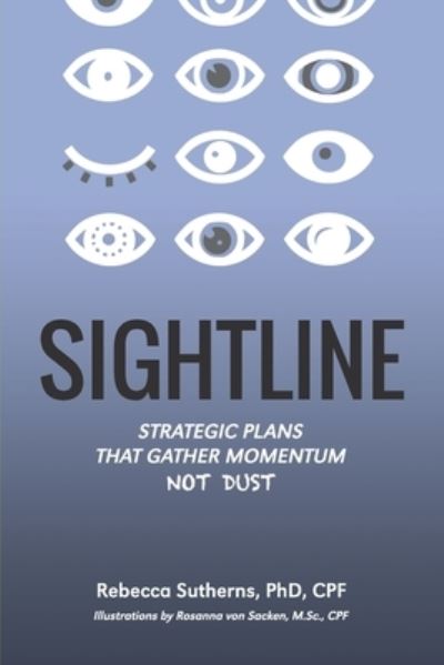 Cover for Rebecca Sutherns · Sightline: Strategic plans that gather momentum not dust (Paperback Book) (2020)