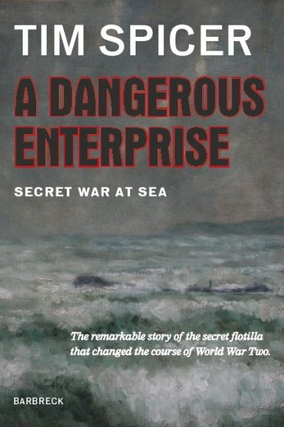 A Dangerous Enterprise: Secret War at Sea - Everyman's Library Barbreck - Tim Spicer - Books - Everyman - 9781999589134 - September 7, 2021
