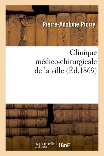 Cover for Piorry-p-a · Clinique Medico-chirurgicale De La Ville. Resume et Exposition De La Doctrine et De La Nomenclature (Paperback Book) [French edition] (2013)