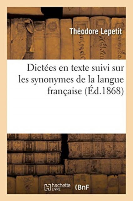 Cover for Lepetit · Dictees En Texte Suivi Sur Les Synonymes de la Langue Francaise (Paperback Book) (2016)