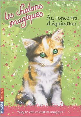 Cover for Sue Bentley · Au Concours D'equitation = a Glittering Gallop (Les Chatons Magiques) (French Edition) (Taschenbuch) [French, Chatons Magiques -les edition] (2010)