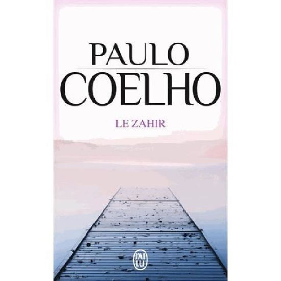 Le Zahir (Litterature Generale) (French Edition) - Paulo Coelho - Libros - J'Ai Lu - 9782290353134 - 1 de abril de 2006