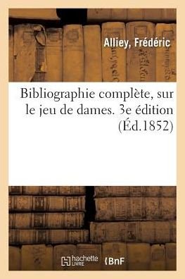 Cover for Frédéric Alliey · Bibliographie Complete, Sur Le Jeu de Dames. 3e Edition (Paperback Book) (2018)