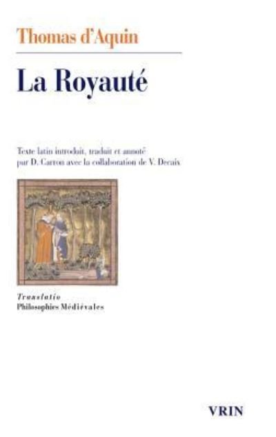 La Royaute, Au Roi de Chypre - Thomas D'Aquin - Bøger - Librarie Philosophique J. Vrin - 9782711627134 - 24. januar 2017