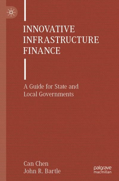 Cover for Can Chen · Innovative Infrastructure Finance: A Guide for State and Local Governments (Paperback Book) [1st ed. 2022 edition] (2023)