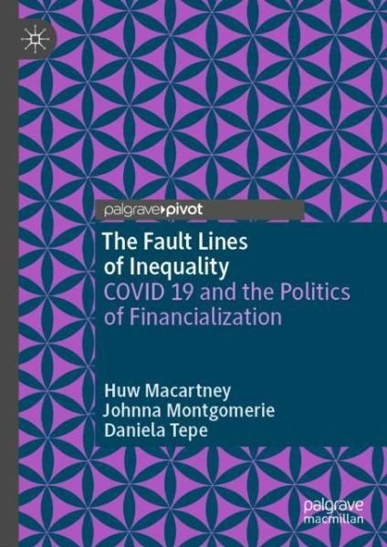 Cover for Huw Macartney · The Fault Lines of Inequality: COVID 19 and the Politics of Financialization (Innbunden bok) [1st ed. 2022 edition] (2022)