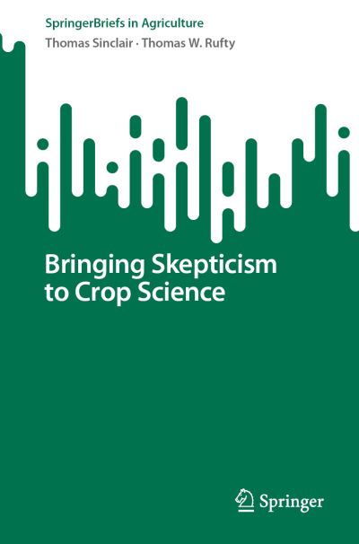 Cover for Thomas Sinclair · Bringing Skepticism to Crop Science - SpringerBriefs in Agriculture (Paperback Book) [1st ed. 2022 edition] (2023)