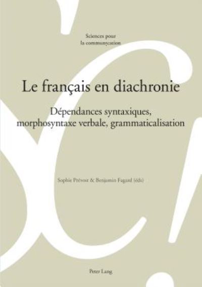 Cover for Le Francais En Diachronie: Dependances Syntaxiques, Morphosyntaxe Verbale, Grammaticalisation - Sciences Pour La Communication (Paperback Book) (2016)
