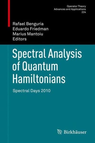 Cover for Rafael Benguria · Spectral Analysis of Quantum Hamiltonians: Spectral Days 2010 - Operator Theory: Advances and Applications (Inbunden Bok) [2012 edition] (2012)