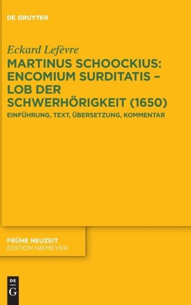 Cover for Eckard Lefevre · Martinus Schoockius: Encomium Surditatis - Lob Der Schwerhoerigkeit (1650) (Hardcover bog) (2021)