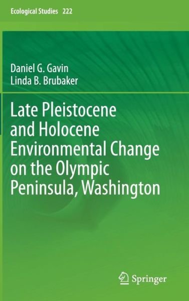 Late Pleistocene and Holocene Environmental Change on the Olympic Peninsula, Washington - Ecological Studies - Daniel G. Gavin - Kirjat - Springer International Publishing AG - 9783319110134 - maanantai 8. joulukuuta 2014