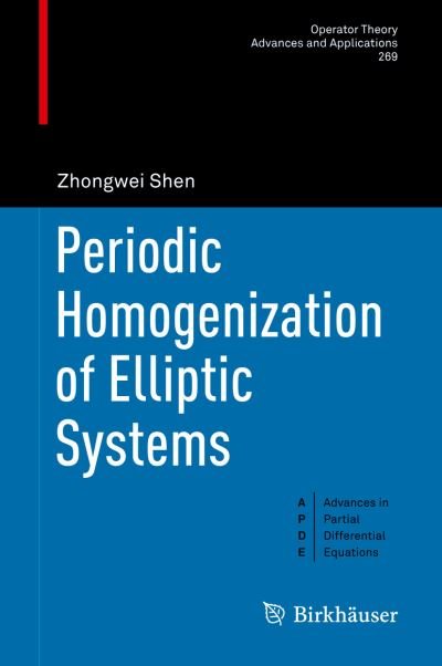 Cover for Zhongwei Shen · Periodic Homogenization of Elliptic Systems - Operator Theory: Advances and Applications (Hardcover Book) [1st ed. 2018 edition] (2018)