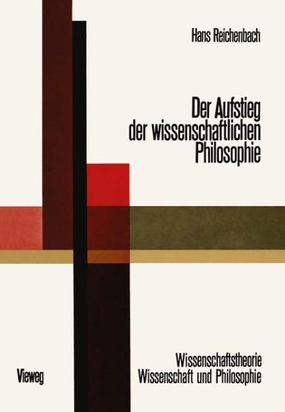 Cover for Hans Reichenbach · Der Aufstieg Der Wissenschaftlichen Philosophie - Wissenschaftstheorie, Wissenschaft Und Philosophie (Paperback Book) [2nd 2. Aufl. 1968 edition] (1968)