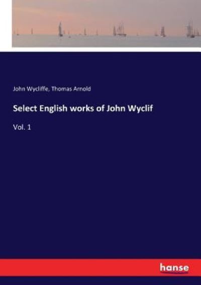 Cover for Thomas Arnold · Select English works of John Wyclif (Taschenbuch) (2017)