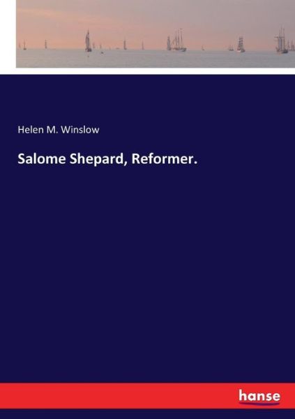 Cover for Winslow · Salome Shepard, Reformer. (Book) (2017)