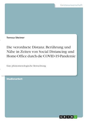 Cover for Teresa Steiner · Die verordnete Distanz. Beruhrung und Nahe in Zeiten von Social Distancing und Home-Office durch die COVID-19-Pandemie (Paperback Book) (2021)