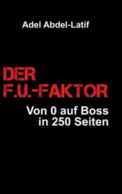 Cover for Adel Abdel-Latif · Der F.U.-Faktor (Hardcover Book) (2021)