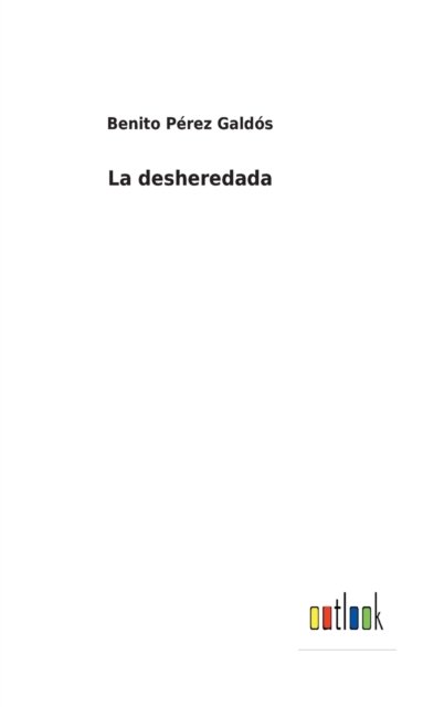 Cover for Benito Perez Galdos · La desheredada (Hardcover Book) (2022)