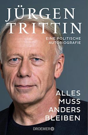 Alles muss anders bleiben - Jürgen Trittin - Books - Droemer - 9783426449134 - September 2, 2024