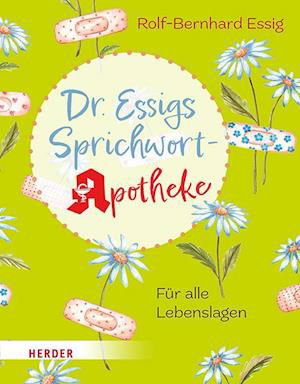 Cover for Rolf-Bernhard Essig · Dr. Essigs Sprichwort-Apotheke (Bok) (2024)