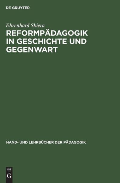 Cover for Ehrenhard Skiera · Reformpadagogik in Geschichte und Gegenwart - Hand- Und Lehrbucher Der Padagogik (Hardcover Book) [Reprint 2018 edition] (2003)