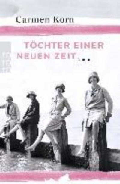 Cover for Carmen Korn · Tochter einer neuen Zeit (Paperback Book) (2017)
