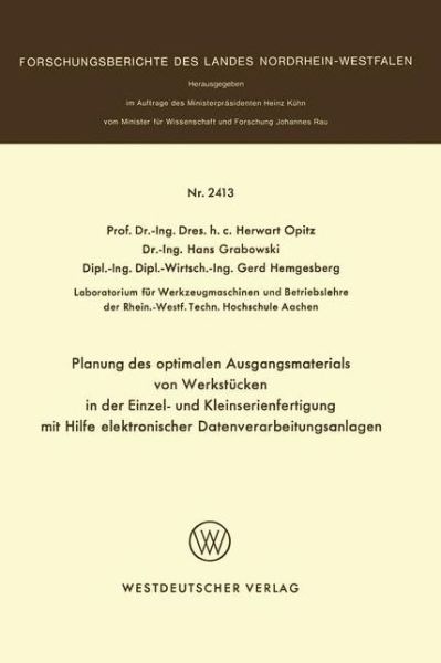 Cover for Herwart Opitz · Planung Des Optimalen Ausgangsmaterials Von Werkstucken in Der Einzel- Und Kleinserienfertigung Mit Hilfe Elektronischer Datenverarbeitungsanlagen - Forschungsberichte Des Landes Nordrhein-Westfalen (Pocketbok) [1974 edition] (1974)