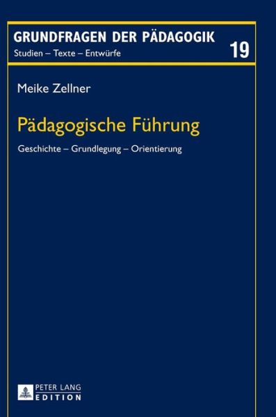 Cover for Meike Zellner · Paedagogische Fuehrung: Geschichte - Grundlegung - Orientierung - Grundfragen Der Paedagogik (Hardcover Book) (2015)