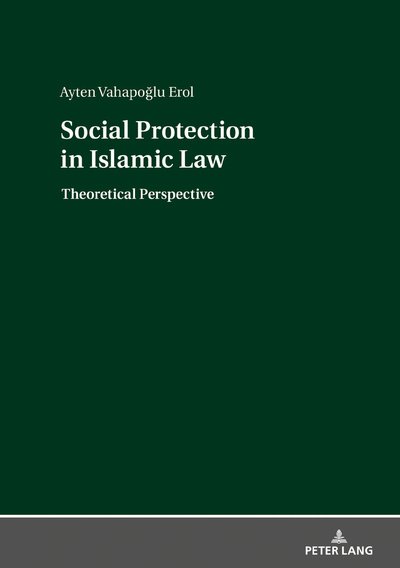 Cover for Ayten Erol · Social Protection in Islamic Law: Theoretical Perspective (Innbunden bok) [New edition] (2018)