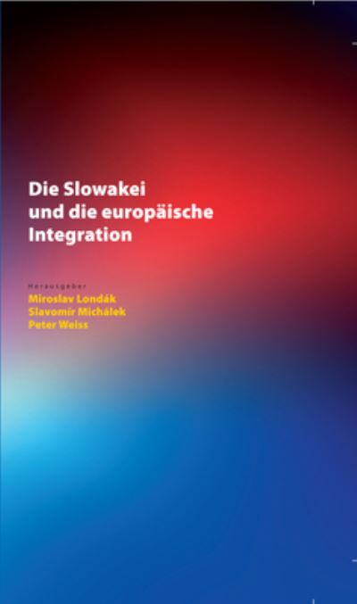 Cover for Peter Weiss · Die Slowakei Und Die Europaische Integration - Spectrum Slovakia (Hardcover Book) (2019)