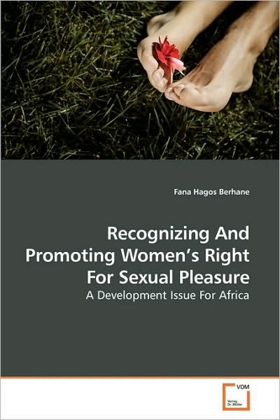 Cover for Fana Hagos Berhane · Recognizing and Promoting Women?s Right for Sexual Pleasure: a Development Issue for Africa (Paperback Book) (2010)