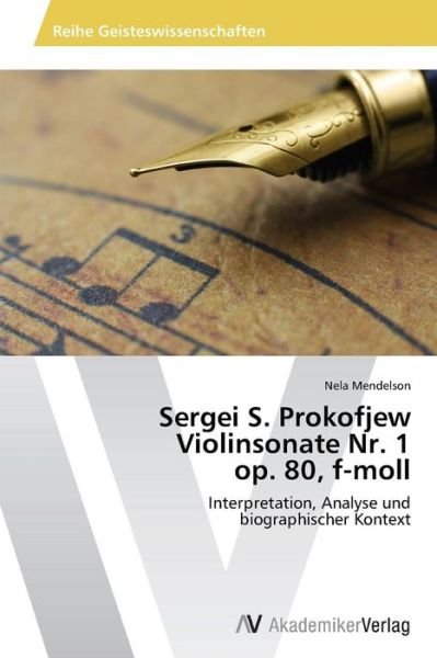 Cover for Nela Mendelson · Sergei S. Prokofjew Violinsonate Nr. 1 Op. 80, F-moll: Interpretation, Analyse Und  Biographischer Kontext (Taschenbuch) (2014)