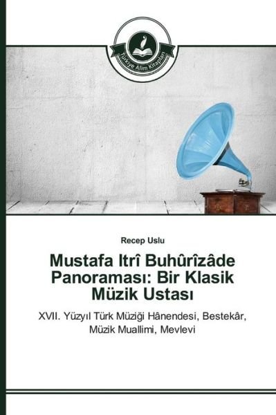 Cover for Uslu Recep · Mustafa Itri Buhurizade Panoramas: Bir Klasik Muzik Ustas (Paperback Book) (2015)