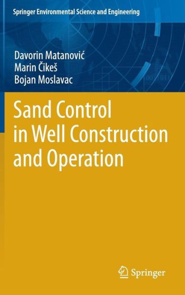 Cover for Davorin Matanovic · Sand Control in Well Construction and Operation - Springer Environmental Science and Engineering (Hardcover Book) [2012 edition] (2012)