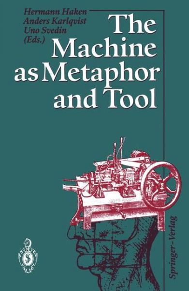 Cover for Hermann Haken · The Machine As Metaphor and Tool (Taschenbuch) [Softcover Reprint of the Original 1st Ed. 1993 edition] (2011)