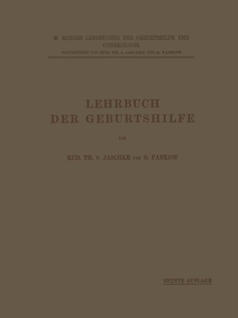 Cover for Rud Th V Jaschke · Lehrbuch Der Geburtshilfe - M. Runges Lehrbucher Der Geburtshilfe Und GYNakologie (Paperback Book) [9th Softcover Reprint of the Original 9th 1920 edition] (1920)