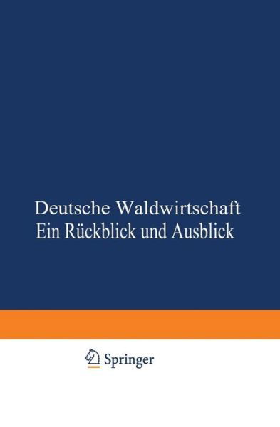 Cover for Erhard Hausendorff · Deutsche Waldwirtschaft: Ein Ruckblick Und Ausblick (Paperback Book) [Softcover Reprint of the Original 1st 1927 edition] (1927)