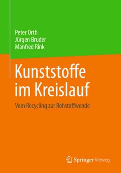 Kunststoffe Im Kreislauf - Peter Orth - Böcker - Springer Fachmedien Wiesbaden GmbH - 9783658378134 - 26 juli 2022