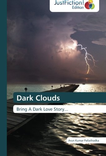 Cover for Arun Kumar Pallathadka · Dark Clouds: Bring a Dark Love Story... (Paperback Book) (2013)