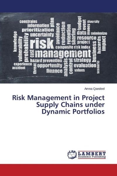 Cover for Amna Qandeel · Risk Management in Project Supply Chains Under Dynamic Portfolios (Pocketbok) (2014)