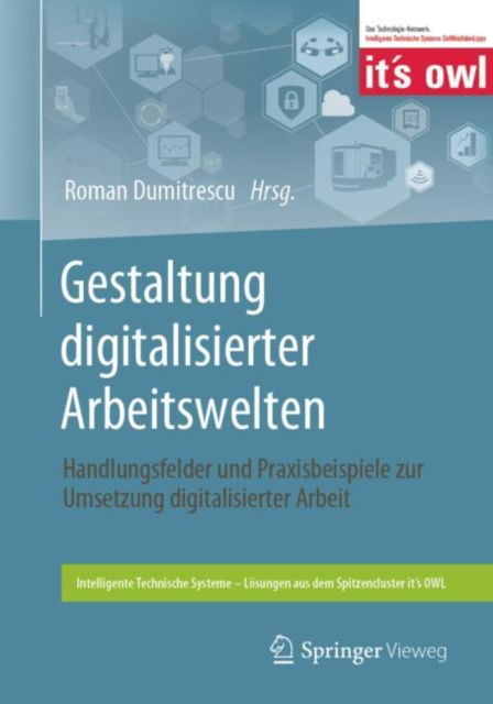 Cover for Gestaltung digitalisierter Arbeitswelten: Handlungsfelder und Praxisbeispiele zur Umsetzung digitalisierter Arbeit - Intelligente Technische Systeme - Losungen aus dem Spitzencluster it's OWL (Paperback Book) (2022)