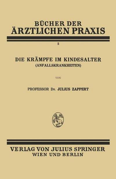 Julius Zappert · Die Krampfe Im Kindesalter (Anfallskrankheiten) - Bucher Der AErztlichen Praxis (Paperback Bog) [1928 edition] (1928)