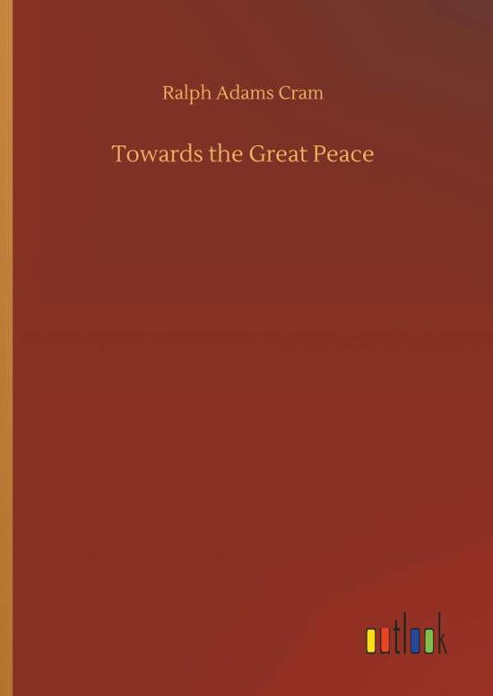 Cover for Cram · Towards the Great Peace (Book) (2018)