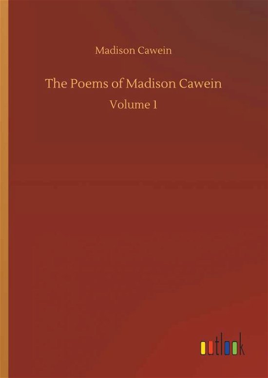The Poems of Madison Cawein - Cawein - Books -  - 9783734061134 - September 25, 2019