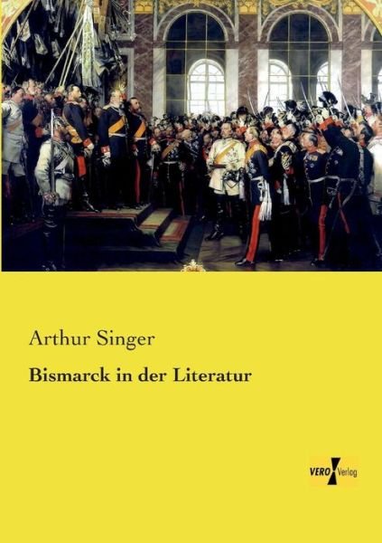 Cover for Arthur Singer · Bismarck in der Literatur (Taschenbuch) [German edition] (2019)