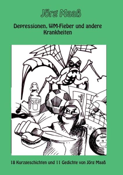 Cover for Jörg Maaß · Depressionen, Wm-fieber Und Andere Krankheiten (Paperback Book) [German edition] (2015)